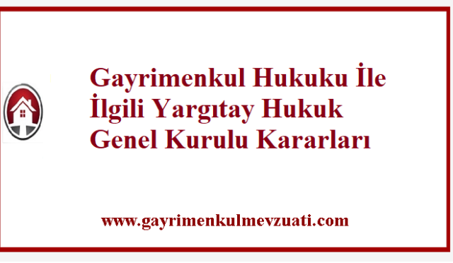 Gayrimenkul Hukuku İle İlgili Yargıtay Hukuk Genel Kurulu Kararları