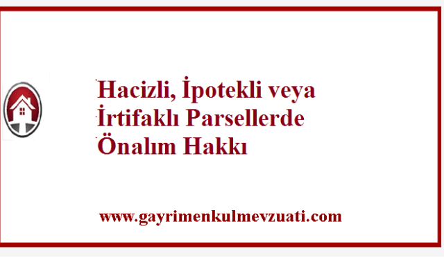 Hacizli, İpotekli veya İrtifaklı Parsellerde Önalım Hakkı