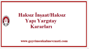 Haksiz Insaat Haksiz Yapi Yargitay Kararlari