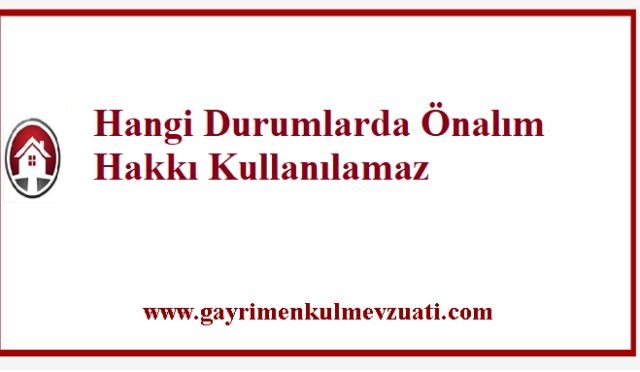 Hangi Durumlarda Önalım Hakkı Kullanılamaz