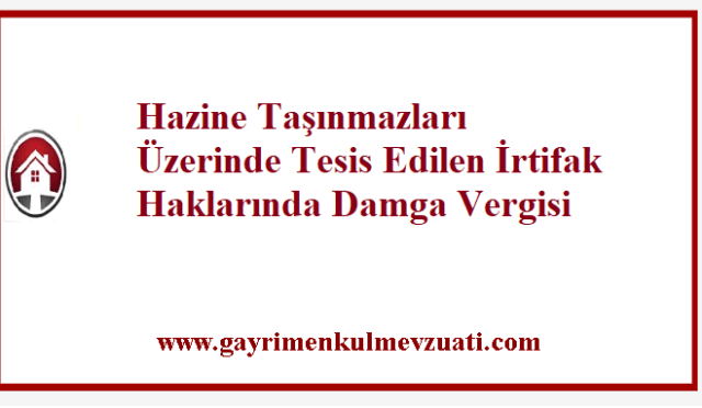 Hazine Taşınmazlarında İrtifak Haklarında ve Kullanma İzinlerinde Damga Vergisi