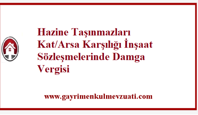 Hazine Taşınmazları Kat/Arsa Karşılığı İnşaat Sözleşmelerinde Damga Vergisi