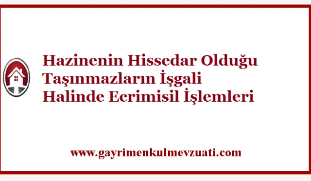 Hazinenin Hissedar Olduğu Taşınmazların İşgali Halinde Ecrimisil İşlemleri
