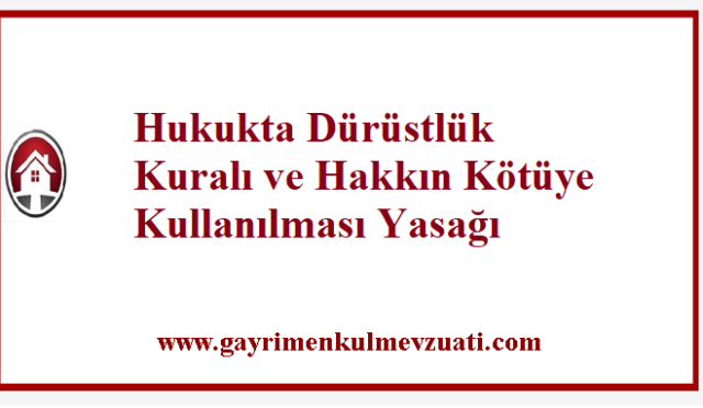 Hukukta Dürüstlük Kuralı ve Hakkın Kötüye Kullanılması Yasağı 2 Hukukta Dürüstlük Kuralı ve Hakkın Kötüye Kullanılması Yasağı