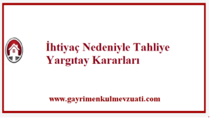 Ihtiyac Nedeniyle Tahliye Yargitay Kararlari