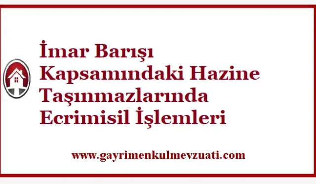 İmar Barışı Kapsamındaki Hazine Taşınmazlarında Ecrimisil İşlemleri 8 İmar Barışı Kapsamındaki Hazine Taşınmazlarında Ecrimisil İşlemleri