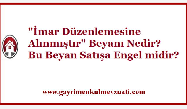 3194/18. Maddeye Göre İmar Düzenlemesine Alınmıştır Belirtmesi Nedir?