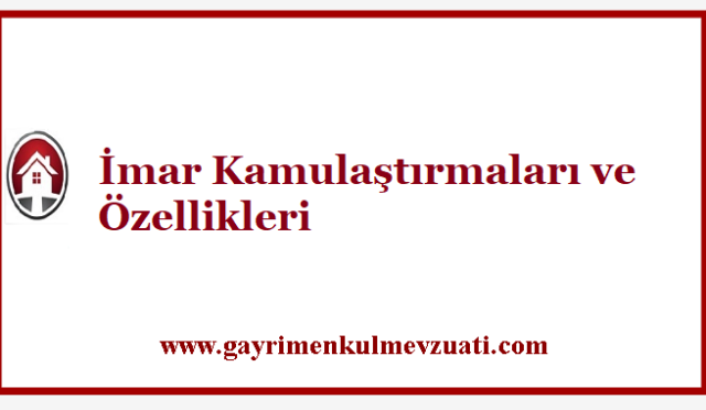 İmar Kamulaştırmaları ve Özellikleri
