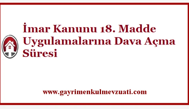 İmar Kanunu 18. Madde Uygulamalarına Dava Açma Süresi