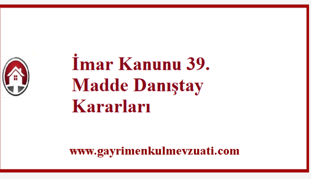 İmar Kanunu 39. Madde Danıştay Kararları