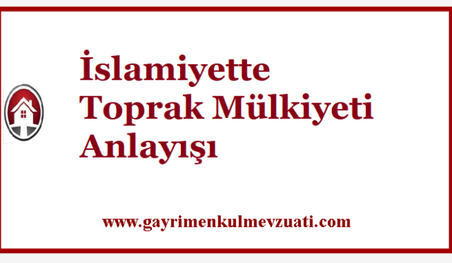 İslamiyette Toprak Mülkiyeti Anlayışı