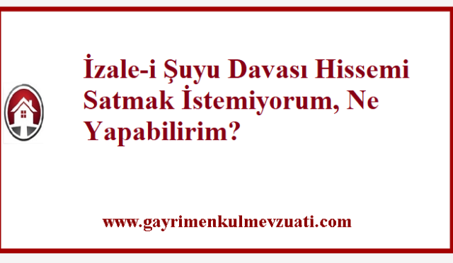 İzale-i Şuyu Davası Hissemi Satmak İstemiyorum