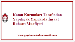 Kamu Kurumları Tarafından Yapılacak İnşaat Ruhsatı Muafiyeti 1 Kamu Kurumları Tarafından Yapılacak İnşaat Ruhsatı Muafiyeti