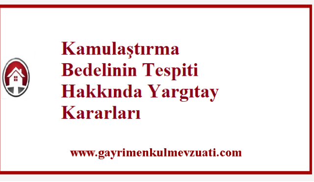 Kamulaştırma Bedelinin Tespiti Hakkında Yargıtay Kararları