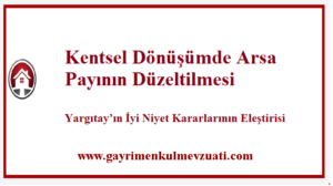 Kentsel Dönüşümde Arsa Payının Düzeltilmesi: Yargıtay'ın İyi Niyet Kararlarının Eleştirisi 2 Kentsel Dönüşümde Arsa Payının Düzeltilmesi