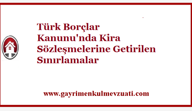 Türk Borçlar Kanunu’nda Kira Sözleşmelerine Getirilen Sınırlamalar
