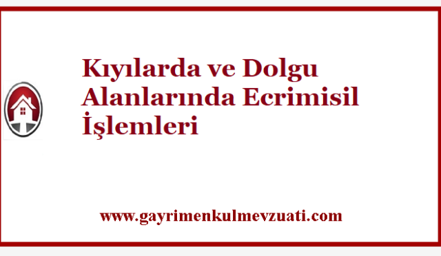 Kıyılarda ve Dolgu Alanlarında Ecrimisil İşlemleri