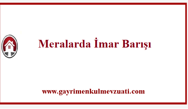 Meralarda İmar Barışı 2 Meralarda İmar Barışı