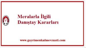 Meralarla İlgili Danıştay Kararları