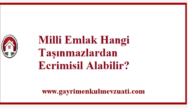 Milli Emlak Hangi Taşınmazlardan Ecrimisil Alabilir?