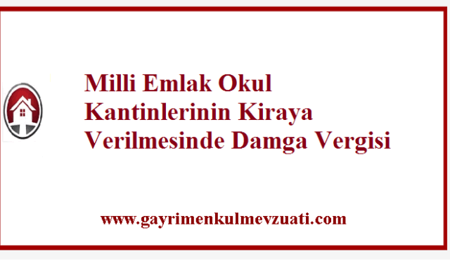 Milli Emlak Okul Kantinlerinin Kiraya Verilmesinde Damga Vergisi
