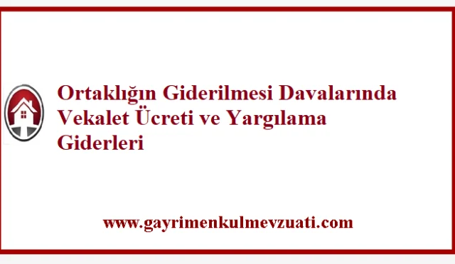 Ortaklığın Davasında Vekalet Ücreti ve Yargılama Giderleri