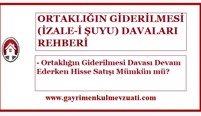 Ortaklığın Giderilmesi Davası Devam Ederken Hisse Satışı Mümkün mü?