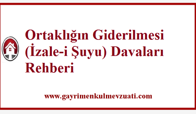 Ortaklığın Giderilmesi (İzale-i Şuyu) Davaları Rehberi - 2024