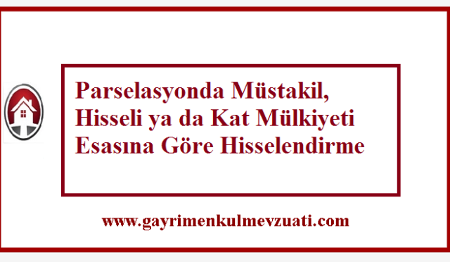 Parselasyonda Müstakil, Hisseli ya da Kat Mülkiyeti Esasına Göre Hisselendirme 10 Parselasyonda Müstakil, Hisseli ya da Kat Mülkiyeti Esasına Göre Hisselendirme