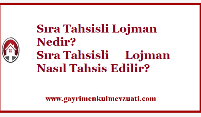 Sıra Tahsisli Lojman Nedir? Sıra Tahsisli Lojman Nasıl Tahsis Edilir?