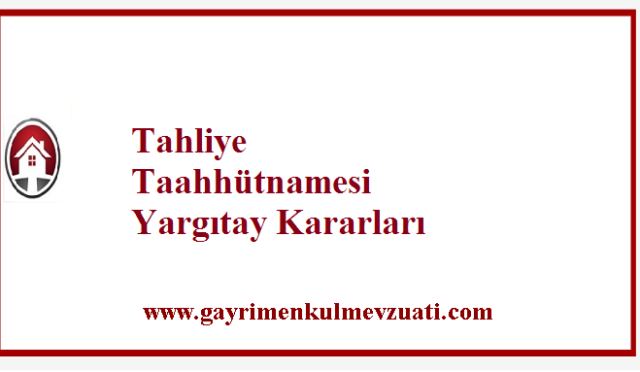 Tahliye Taahhütnamesi Yargıtay Kararları
