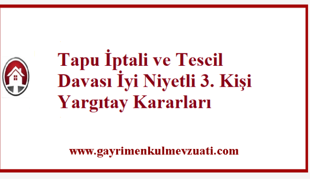 Tapu İptali ve Tescil Davası İyi Niyetli 3. Kişi Yargıtay Kararları