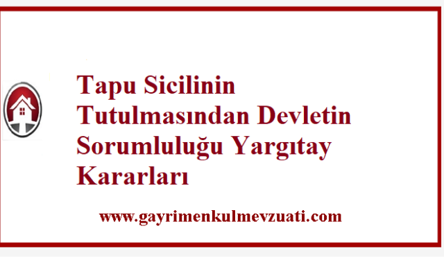 Tapu Sicilinin Tutulmasından Devletin Sorumluluğu Yargıtay Kararları