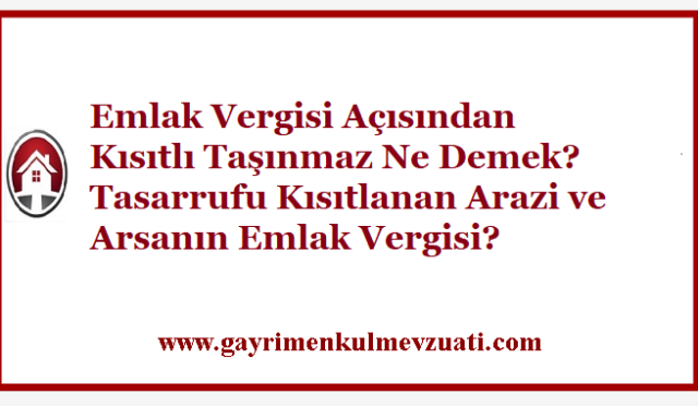 Tasarrufu Kısıtlanan Arazi ve Arsanın Emlak Vergisi