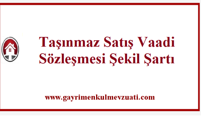Taşınmaz Satış Vaadi Sözleşmesi Şekil Şartı