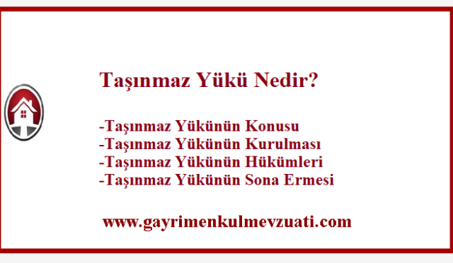 Taşınmaz Yükü Nedir? 7 Taşınmaz Yükü Nedir?