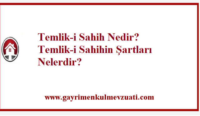 Temlik-i Sahih Nedir? Temlik-i Sahihin Şartları Nelerdir?