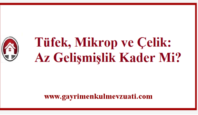 Tüfek, Mikrop ve Çelik: Az Gelişmişlik Kader Mi? 3 Tüfek, Mikrop ve Çelik: Az Gelişmişlik Kader Mi?