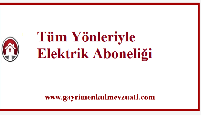 Tüm Yönleriyle Elektrik Aboneliği 9 Tüm Yönleriyle Elektrik Aboneliği