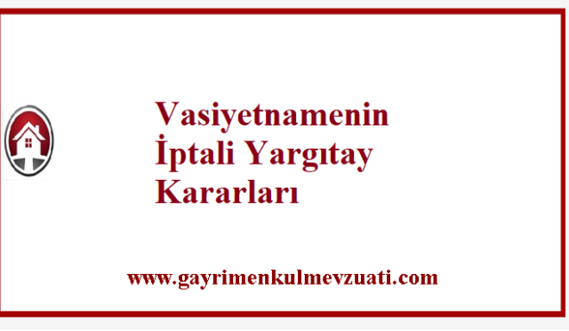 Vasiyetnamenin İptali Yargıtay Kararları