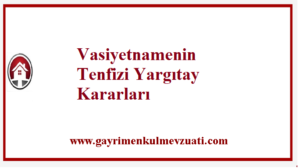 Vasiyetnamenin Tenfizi Yargıtay Kararları 1 Vasiyetnamenin Tenfizi Yargıtay Kararları