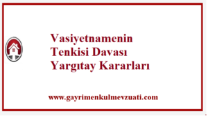 Vasiyetnamenin Tenkisi Davası Yargıtay Kararları