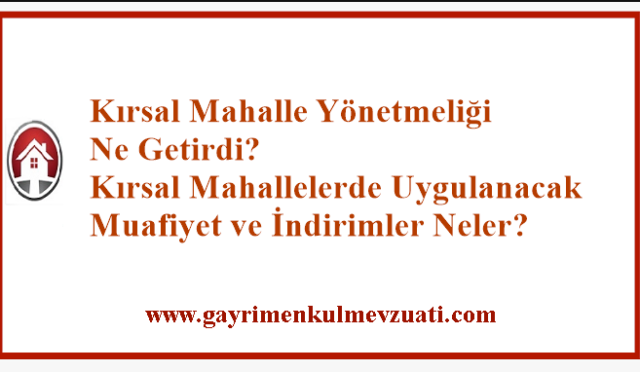 Kırsal Mahalle Yönetmeliği Ne Getirdi? Kırsal Mahallelerde Uygulanacak Muafiyet ve İndirimler Neler?