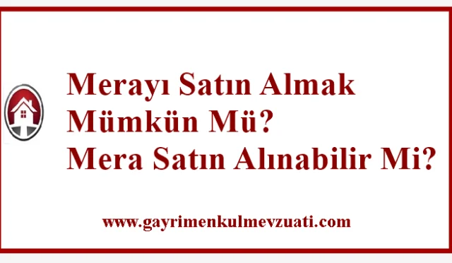 Mera Nasıl Satın Alınır? Mera Satışında Son Durum
