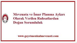 Mevzuata ve İmar Planına Aykırı Olarak Verilen Ruhsatlardan Doğan Sorumluluk 1 Mevzuata ve İmar Planına Aykırı Olarak Verilen Ruhsatlardan Doğan Sorumluluk