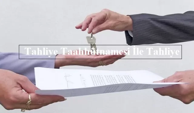 Kiracının Tahliye Taahhütnamesi İle Tahliyesi Nasıl Yapılır?
